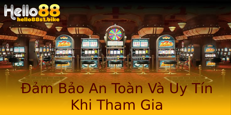 Đảm Bảo An Toàn Và Uy Tín Khi Tham Gia
