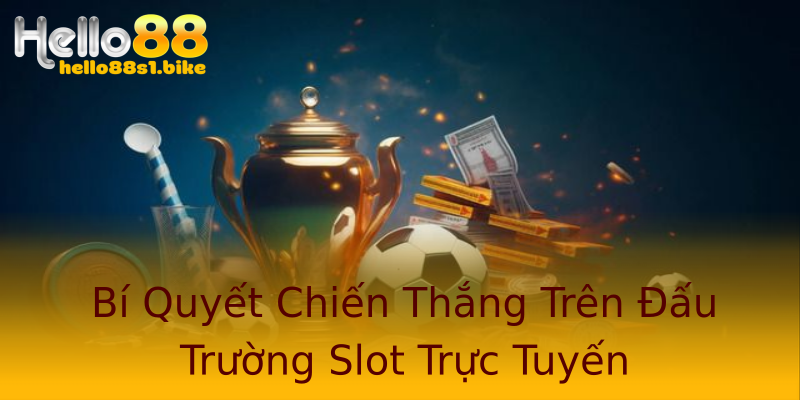 Bí Quyết Chiến Thắng Trên Đấu Trường Slot Trực Tuyến