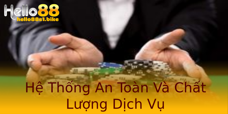 Hệ Thống An Toàn Và Chất Lượng Dịch Vụ