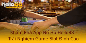 Kham Pha App No Hu Hello88 Trai Nghiem Game Slot Inh Cao