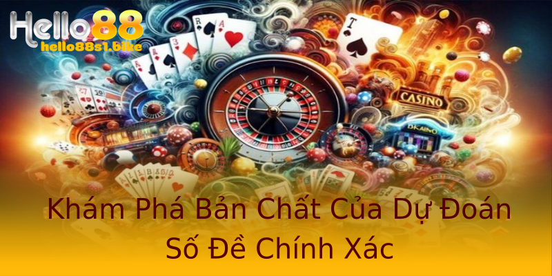 Khám Phá Bản Chất Của Dự Đoán Số Đề Chính Xác