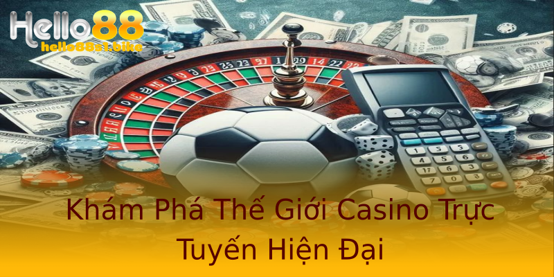 Khám Phá Thế Giới Casino Trực Tuyến Hiện Đại Khám Phá Thế Giới Casino Trực Tuyến Hiện Đại