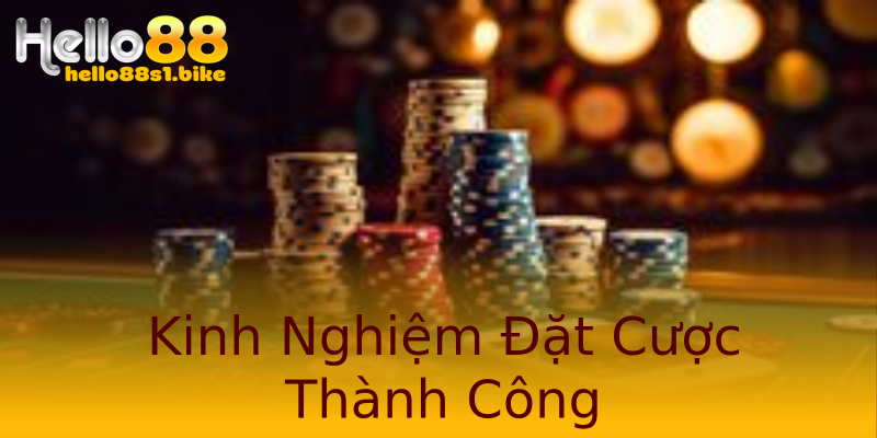 Kinh Nghiệm Đặt Cược Thành Công
