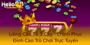 Lieng Cao To 3 Cay Chinh Phuc Inh Cao Tro Choi Truc Tuyen Hello88
