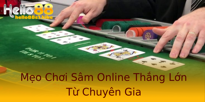 Mẹo Chơi Sâm Online Thắng Lớn Từ Chuyên Gia