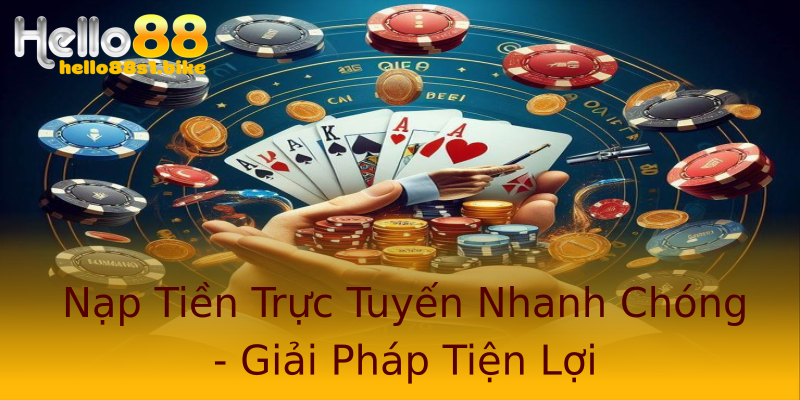 Nạp Tiền Trực Tuyến Nhanh Chóng - Giải Pháp Tiện Lợi Nạp Tiền Trực Tuyến Nhanh Chóng - Giải Pháp Tiện Lợi