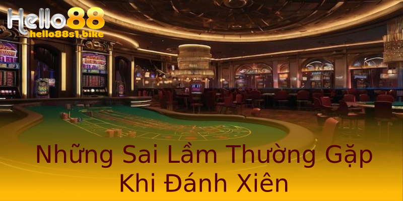 Những Sai Lầm Thường Gặp Khi Đánh Xiên Những Sai Lầm Thường Gặp Khi Đánh Xiên